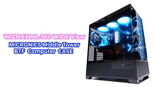 MICRONICS WIZMAX ML360 WIDE View BTF PC CASE 마이크로닉스 미들타워 어항케이스 가성비 최고입니다 [upl. by Suzetta238]