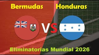 Bermudas vs Honduras I Eliminatorias Mundial 2026 [upl. by Nehgaem818]