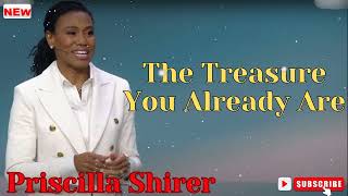 Priscilla Shirer  The Treasure You Already Are [upl. by Keegan655]