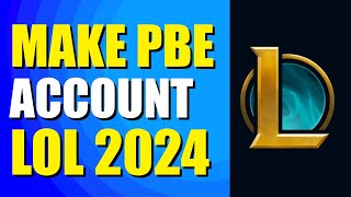 How To Make PBE Account League Of Legends 2024 Best Method [upl. by Mulry]