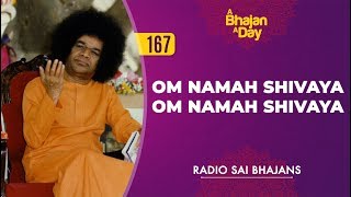 167  Om Namah Shivaya Om Namah Shivaya  Radio Sai Bhajans [upl. by Nerdna609]