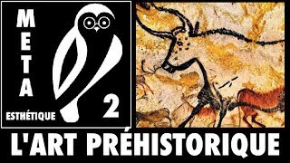 Lart préhistorique  METAESTHÉTIQUE 2 [upl. by Shem]