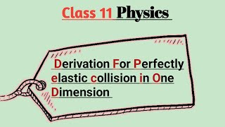 Derivation of V1 and V2 Perfectly elastic collision in 1D class 11 physics chap 3 forces amp motion [upl. by Hugibert]