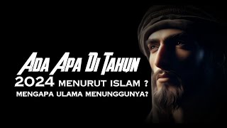 Sebenarnya Ada Apa di Tahun 2024 Menurut Islam mengapa Ulama menunggunya [upl. by Tynan120]