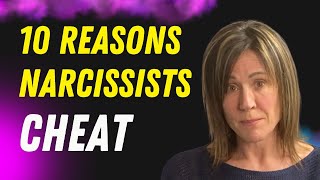 Top 10 Reasons Narcissists Cheat Understanding the Psychology Behind Their Infidelity [upl. by Cirad374]