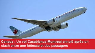 Canada  Un vol CasablancaMontréal annulé après un clash entre une hôtesse et des passagers [upl. by Stoneman705]