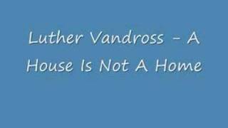 Luther Vandross  A House Is Not A Home [upl. by Ethban679]