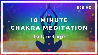 10 Minute Chakra Meditation Daily Recharge ❤️ 528HZ [upl. by Odnamla168]