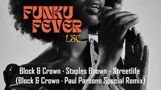 Block amp Crown · Staples Brown  Streetlife Block amp Crown · Paul Parsons Special Remix [upl. by Frierson30]