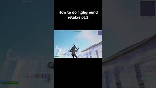 How to do highground retakes pt2 fortnite subscribe like shorts learn [upl. by Korman765]