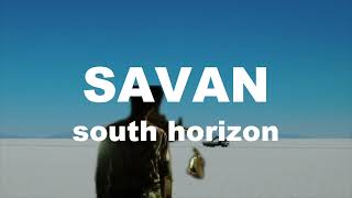 quotSOUTH HORIZONquot SAVAN Official music video [upl. by Mendel]