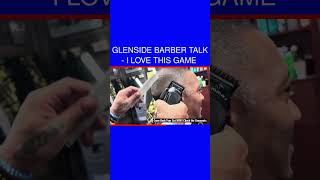 Glenside Barber Talk  I LOVE This Game 🔥🥊💨 [upl. by Gorges24]