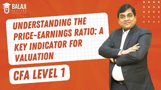 Understanding the PriceEarnings Ratio A Key Indicator for Valuation  CFA Level 1  Balaji Educare [upl. by Hill]