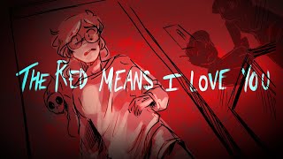 The Red Means I Love You TW Blood  ANIMATIC [upl. by Itoyj]