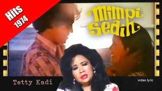 Tetty Kadi  Mimpi Sedih Hits 1974 video lyric [upl. by Noda]