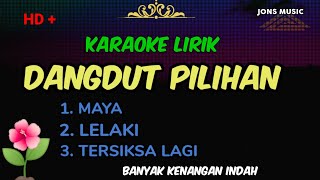 KARAOKE DANGDUT PILIHAN  MAYA  LELAKI  TERSIKSA LAGI NADA PRIA Jonsmusic [upl. by Adamsun]