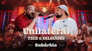 Tiee Dilsinho  Unilateral Subúrbio [upl. by Atelahs131]