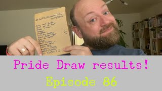 Episode 86  Pride Draw results [upl. by Uria713]