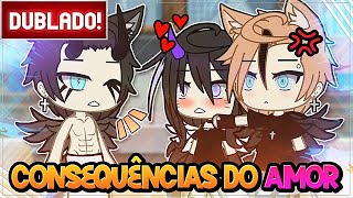 DUBLADO  CONSEQUÊNCIA DO AMOR 😱 l MINI FILME GACHA LIFE [upl. by Uy]