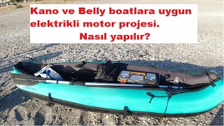 Kano ve Belly boatlar için elektrikli motor projesi detayları Electric motor project for the Kayaks [upl. by Lraed]