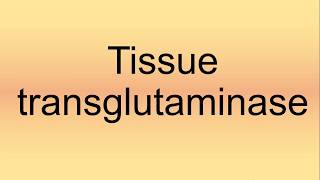 Tissue Transglutaminase Pronunciation  How to Say  How to Pronounce [upl. by Blood]