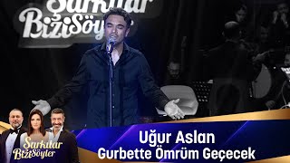 Uğur Aslan  GURBETTE ÖMRÜM GEÇECEK [upl. by Thurston]