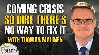 Tuomas Malinen  Coming Crisis Is So Dire Theres No Fix For It Hold Gold Cash amp Pay Down Debt [upl. by Pinchas984]