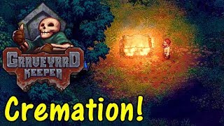 Lets Play Graveyard Keeper 7 Cremation [upl. by Ennaesor]