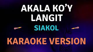 AKALA KOY LANGIT  Siakol l Karaoke song with lyrics [upl. by Geraint]