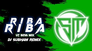 RIBA RIBA  UT BESS MIX  DJ SUBHAM REMIX [upl. by Halullat]