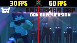 MINECRAFT ENDERMAN RAP  DAN BULL VERSION 30 VS 60 FPS [upl. by Larson]