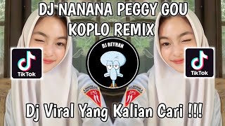 DJ NANANA PEGGY GOU KOPLO REMIX VIRAL TIK TOK TERBARU YANG KALIAN CARI [upl. by Llenral]