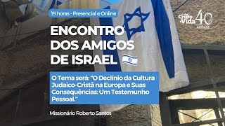 ENCONTRO DOS AMIGOS DE ISRAEL UM TESTEMUNIO PESSOAL  MISSIONÁRIO ROBERTO SANTOS  03092024 [upl. by Nillok413]