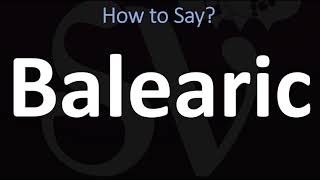 How to Pronounce Balearic Islands CORRECTLY [upl. by Ashlie]