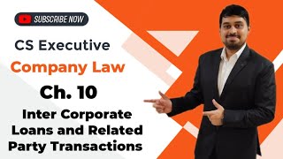 CS Executive  Company Law  Ch 10  Inter Corporate Loans amp Related Party Transactions  Lecture 2 [upl. by Erimahs]