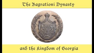 The Bagrationi Dynasty and the Kingdom of Georgia [upl. by Savick]