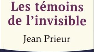 Les témoins de linvisible Jean Prieur 1ere partie chap 1 les témoins de linvisible [upl. by Arednaxela306]