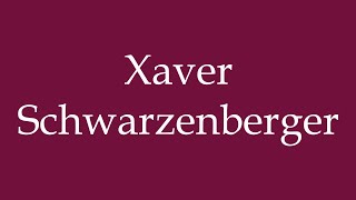 How to Pronounce Xaver Schwarzenberger Correctly in German [upl. by Aissila]