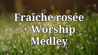 Fraîche rosée  Worship Medley Covers [upl. by Granger]