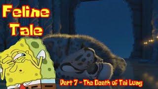 Feline Tale Part 7  The Death of Tai Lung [upl. by Oknuj]