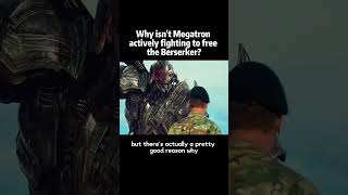 Why isn’t Megatron actively fighting to free the Berserkerforyou movie transformers [upl. by Cain502]