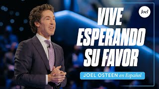 Vive Esperando Su Favor  Joel Osteen [upl. by Flight]