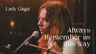 Always Remember Us This Way  Lady Gaga Lyrics [upl. by Yrogiarc825]