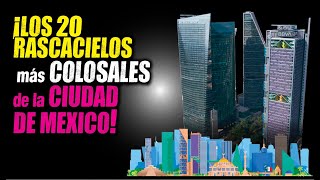 ¡LOS 20 RASCACIELOS MÁS COLOSALES DE LA CIUDAD DE MÉXICO [upl. by Madlen]