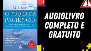 AUDIOLIVRO COMPLETO quotO Poder da Paciênciaquot  M J Ryan [upl. by Siubhan]