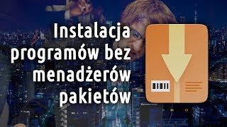 Instalacja programów bez korzystania z menadżera pakietów [upl. by Dumm]