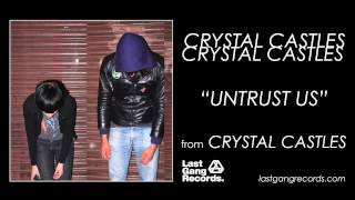 Crystal Castles  Untrust Us [upl. by Ignaz]