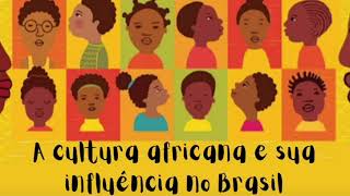 A cultura africana e sua influência no Brasil [upl. by Abbotsun]