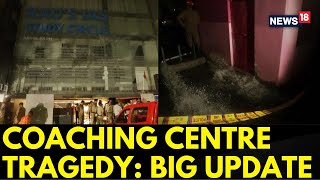 Delhi Rajendra Nagar IAS Coaching Flood News  Big Update In Coaching Centre Flood Case  News18 [upl. by Mellen]