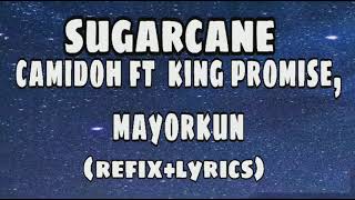 sugarcane  camidoh ft king promisemayorkun refix lyrics [upl. by Larsen]